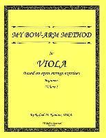 bokomslag My Bow-Arm Method for Viola: Beginners. Volume 1