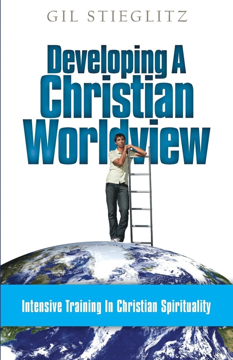 Gil Stieglitz, Gil, Stieglitz - Developing a Christian Worldview, Häftad