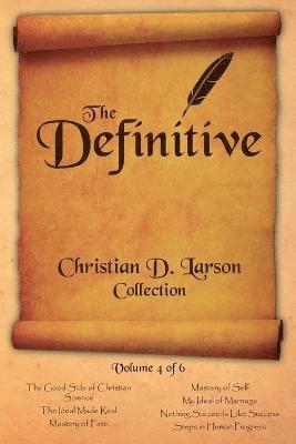 bokomslag Christian D. Larson - The Definitive Collection - Volume 4 of 6