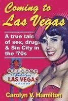 bokomslag Coming to Las Vegas: A true tale of sex, drugs & Sin City in the '70s