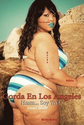 Gorda En Los Angeles (Spanish Edition): Hmm... Soy Yo ? 1