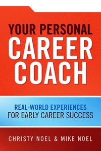 bokomslag Your Personal Career Coach: Real-World Experiences for Early Career Success