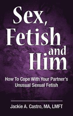 Sex, Fetish and Him 1