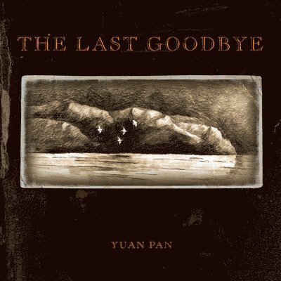 Yuan Pan - The Last Goodbye, Inbunden