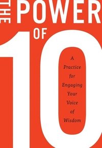 bokomslag The Power of 10: A practice for engaging your voice of wisdom