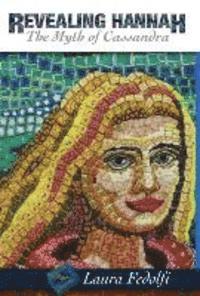 Laura Fedolfi - Revealing Hannah The Myth of Cassandra, Inbunden
