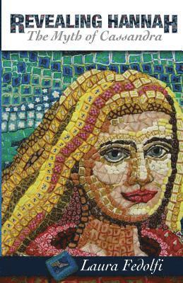 Laura Fedolfi - Revealing Hannah The Myth of Cassandra, Häftad