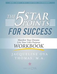 bokomslag The 5 Star Points for Sucess - Workbook: Manifest Your Dreams, Live Your Life's Purpose Volume 1