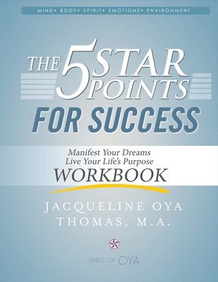 bokomslag The 5 Star Points for Sucess - Workbook: Manifest Your Dreams, Live Your Life's Purpose Volume 1