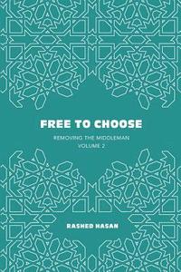 bokomslag Free to Choose: Volume 2 of Removing the Middleman