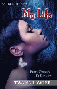 bokomslag My Life: From Tragedy to Destiny