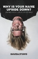 David Oakley - Why is Your Name Upside Down?: Stories from a Life in Advertising, Häftad