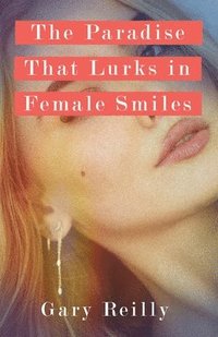 bokomslag The Paradise That Lurks in Female Smiles