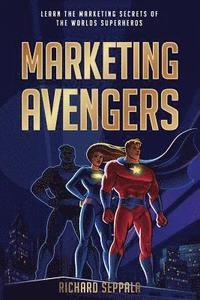 bokomslag Marketing Avengers: Learn the Marketing Secrets of the World's Superheroes