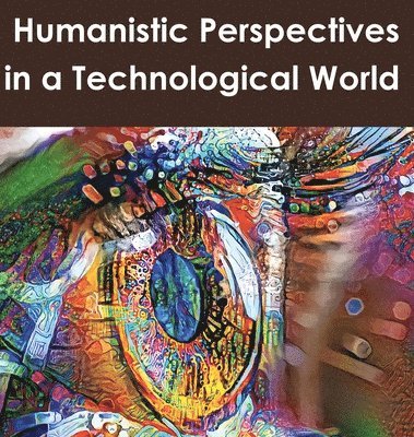 Richard Utz, Karen Head - Humanistic Perspectives in a Technological World, Inbunden