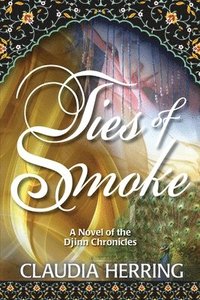 bokomslag Ties of Smoke: A Novel of the Djinn Chronicles