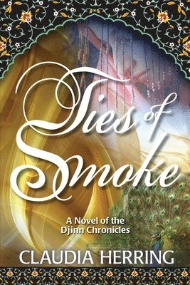 Ties of Smoke: A Novel of the Djinn Chronicles 1