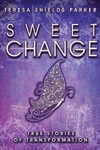 bokomslag Sweet Change: True Stories of Transformation