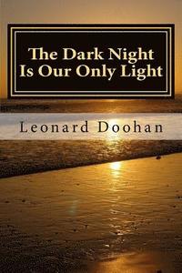 bokomslag The Dark Night Is Our Only Light: A Study of the Book of the Dark Night by John of the Cross