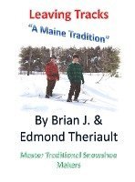 Brian J. Theriault - Leaving Tracks: A Maine Tradition, Inbunden