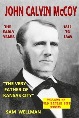 John Calvin McCoy: The Early Years 1811-1849 1