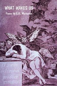E. K. Mortenson, E K Mortenson - What Wakes Us, Häftad