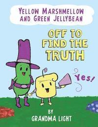 Yellow Marshmellow and Green Jellybean Off to Find the Truth 1