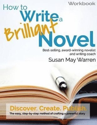 Susan May Warren - How to Write a Brilliant Novel Workbook, Häftad