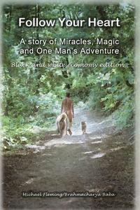 bokomslag Follow Your Heart - BW: A story of miracles, magic and one mans adventure