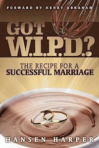 Johnivan Darby - Got W.I.P.D.?: The Recipe for a Successful Marriage, Häftad