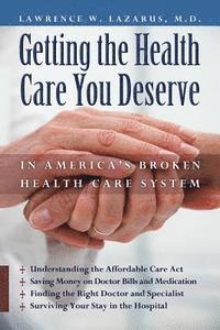 bokomslag Getting the Health Care You Deserve in America's Broken Health Care System