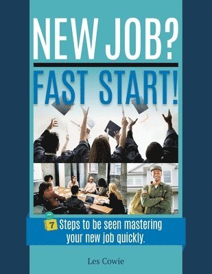 bokomslag New Job? Fast Start!: 7 Steps to be seen mastering your new job quickly.