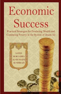 bokomslag Economic Success: Practical Strategies for Producing Wealth and Combating Poverty in the System of Imam Ali