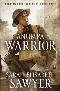 bokomslag Anumpa Warrior: Choctaw Code Talkers of World War I