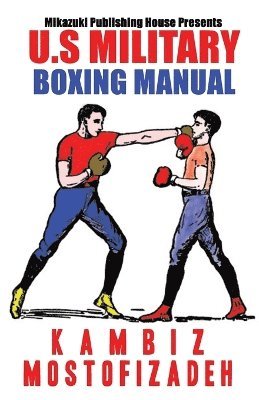 U S Military, Kambiz Mostofizadeh - U.S. Military Boxing Manual, Häftad