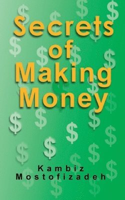 Kambiz Mostofizadeh - Secrets of Making Money, Häftad
