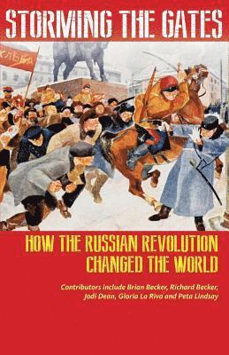 Storming the Gates: How the Russian Revolution Changed the World, Häftad