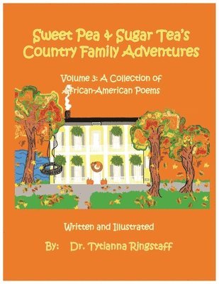 Sweet Pea and Sugar Tea's Country Family Adventures: Volume 3: A Collection of African-American Poems 1