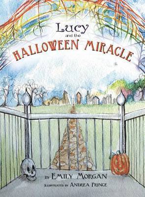 Emily Morgan - Lucy and the Halloween Miracle, Inbunden