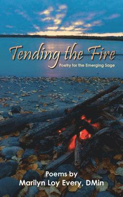 bokomslag Tending the Fire: Poetry for the Emerging Sage