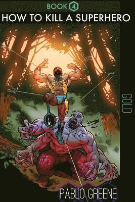 Pablo Greene - How to Kill a Superhero: Gold, Häftad