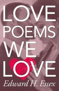 bokomslag Love Poems We Love: Intimate Verses from the author of Remains To Be Seen