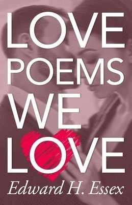 Love Poems We Love: Intimate Verses from the author of Remains To Be Seen 1