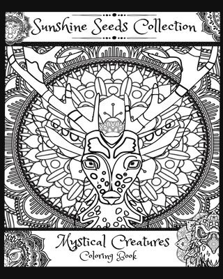 Mystical Creatures Coloring Book: Sunshine Seeds Collection 1