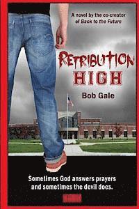 bokomslag Retribution High - Explicit Version: A Short, Violent Novel About Bullying, Revenge, and the Hell Known as HIgh School