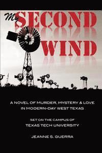 bokomslag My Second Wind: A novel of murder, mystery & love. Set on the campus of Texas Tech University.