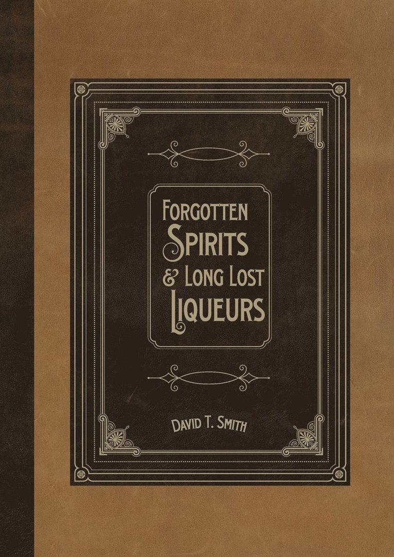 Forgotten Spirits & Long Lost Liqueurs 1