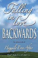 bokomslag Falling in Love BACKWARDS: An Unlikely Tale of Happily Ever After