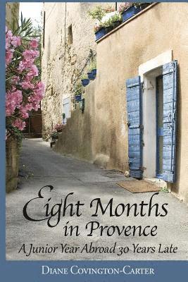 bokomslag Eight Months in Provence: A Junior Year Abroad 30 Years Late