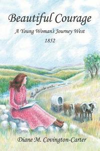 bokomslag Beautiful Courage: A Young Woman's Journey West, 1852